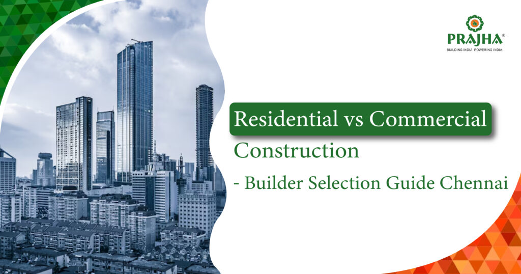 Residential and Commercial Construction Comparison in Chennai – Builders Guide