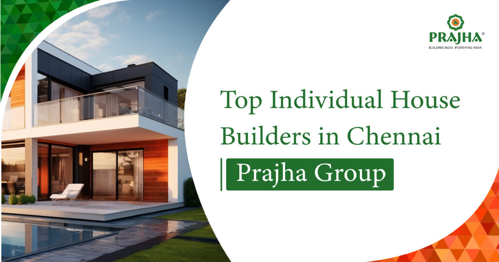 Top Individual House Builders in Chennai – Prajha Group